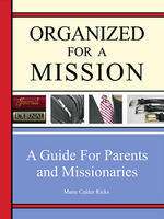 Organized For A Mission A Guide For Parents And Missionaries, , large image number 0