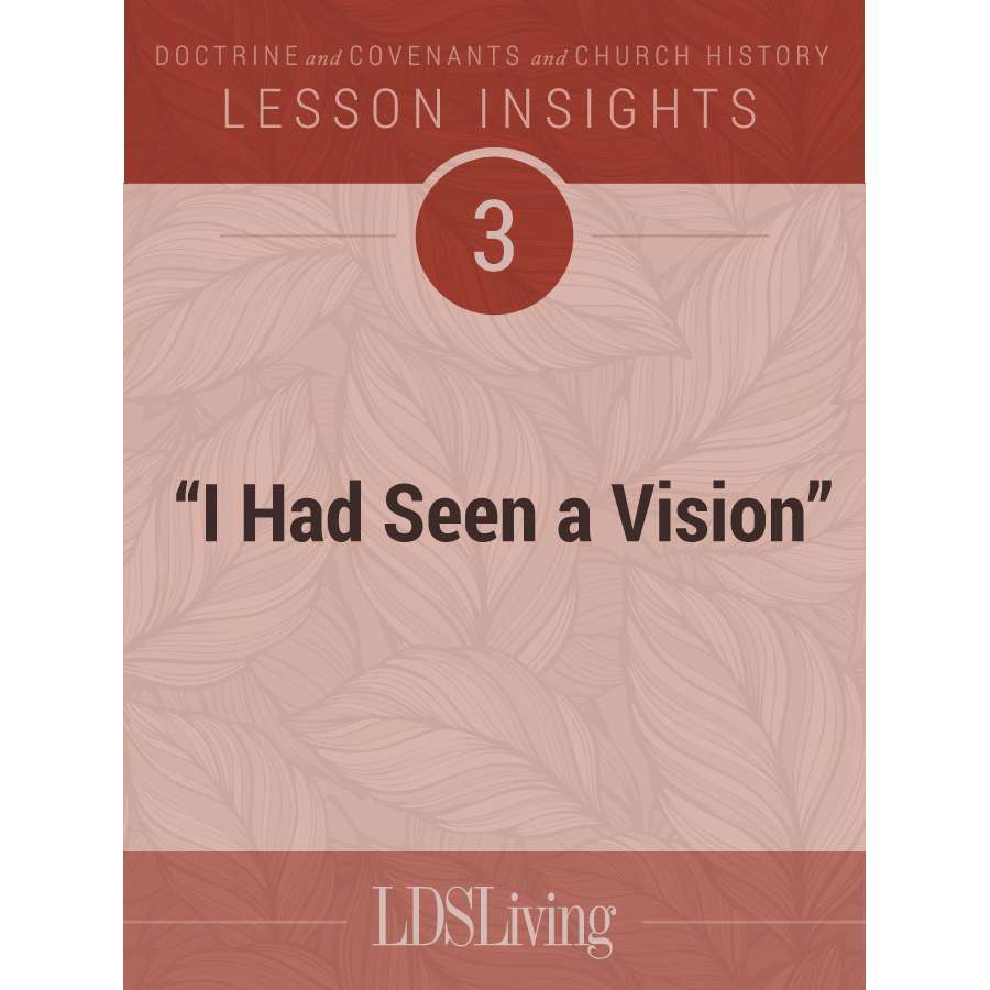 Lesson Insights Doctrine and Covenants and Church History #3