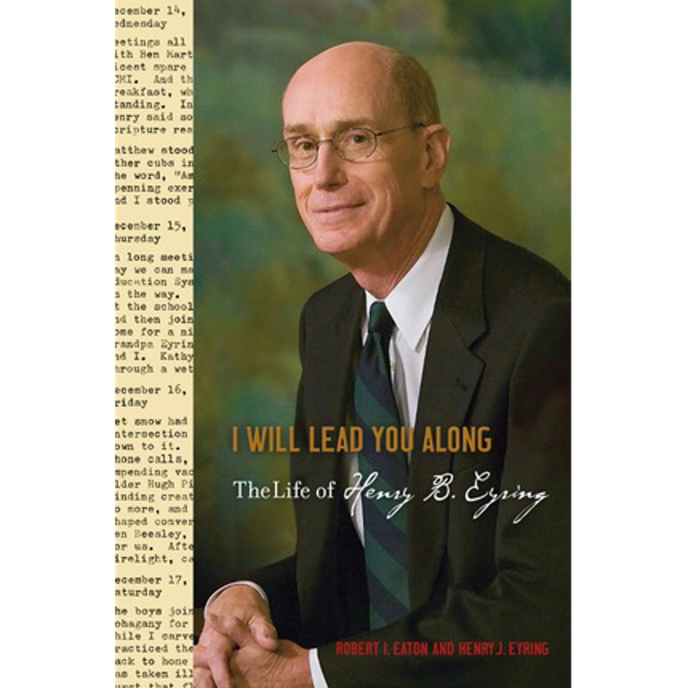 I Will Lead You Along: The Life of Henry B. Eyring,  I Will Lead You Along: The Life of Henry B. Eyring