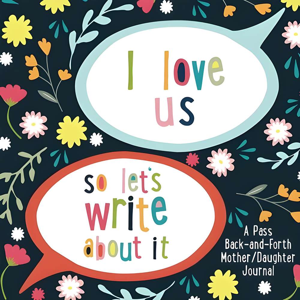 I Love Us So Lets Write About It Mother Daughter Journal
