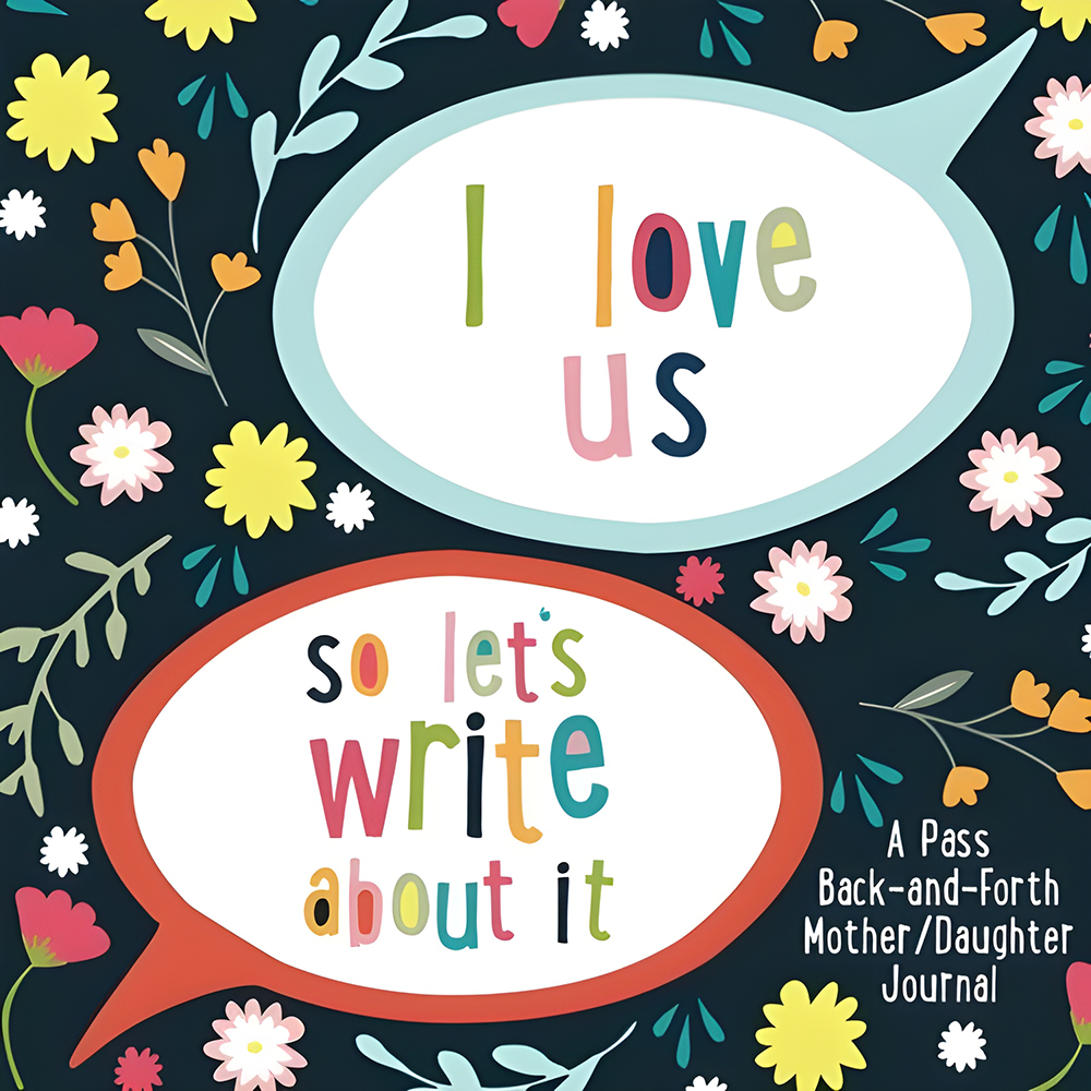 I Love Us So Lets Write About It Mother Daughter Journal 