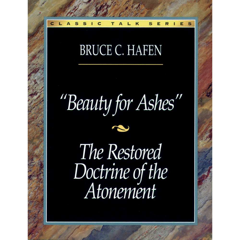 Classic Talk Series: Beauty for Ashes — The Restored Doctrine of the Atonement 1