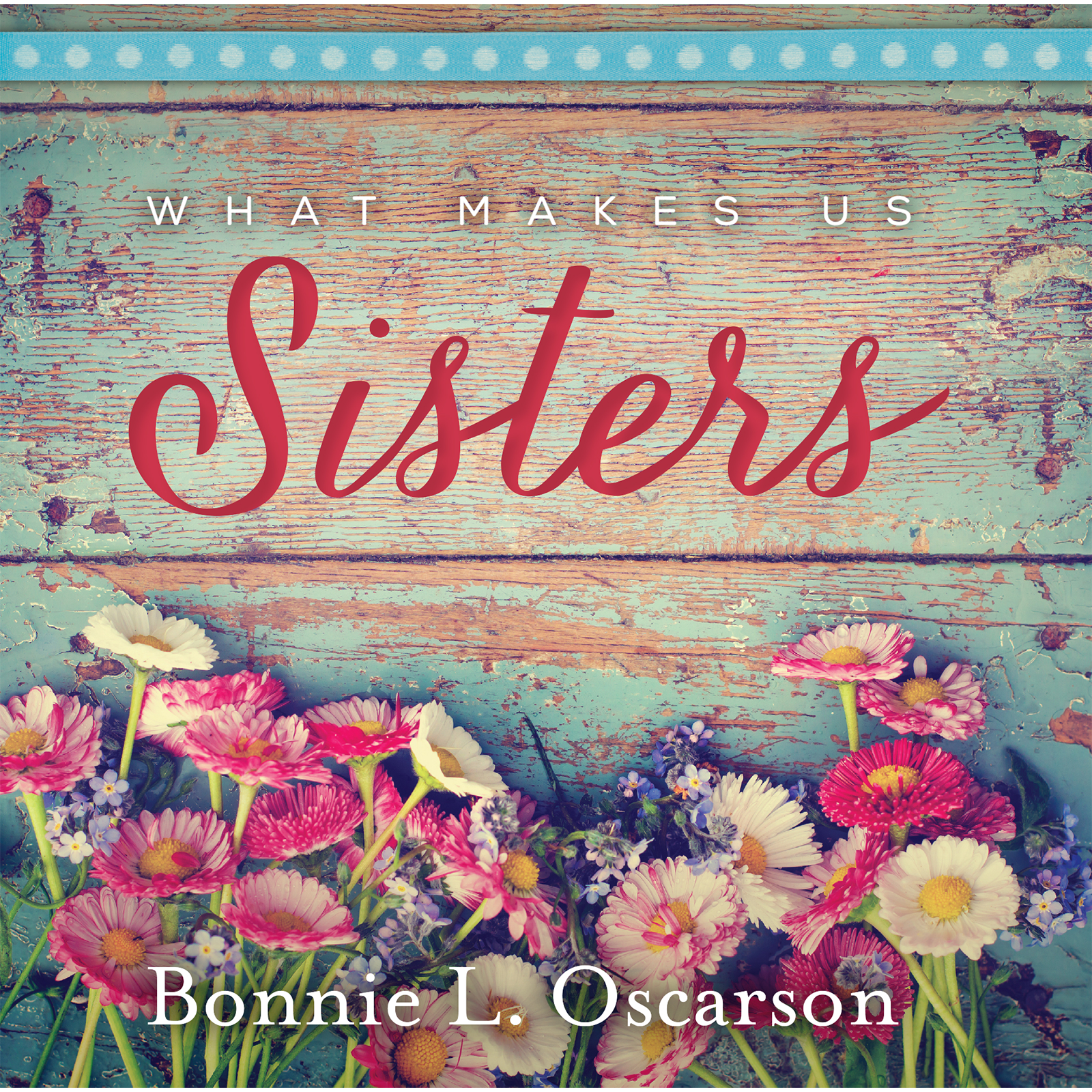 What Makes Us Sisters, , large image number 0