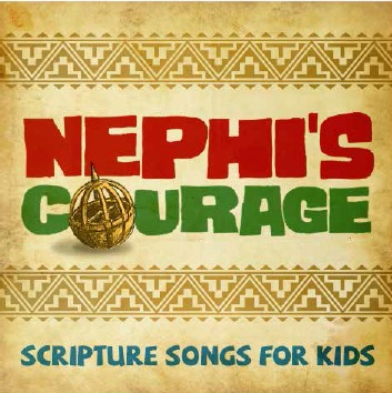 Nephi's Courage: Scripture Songs for Kids