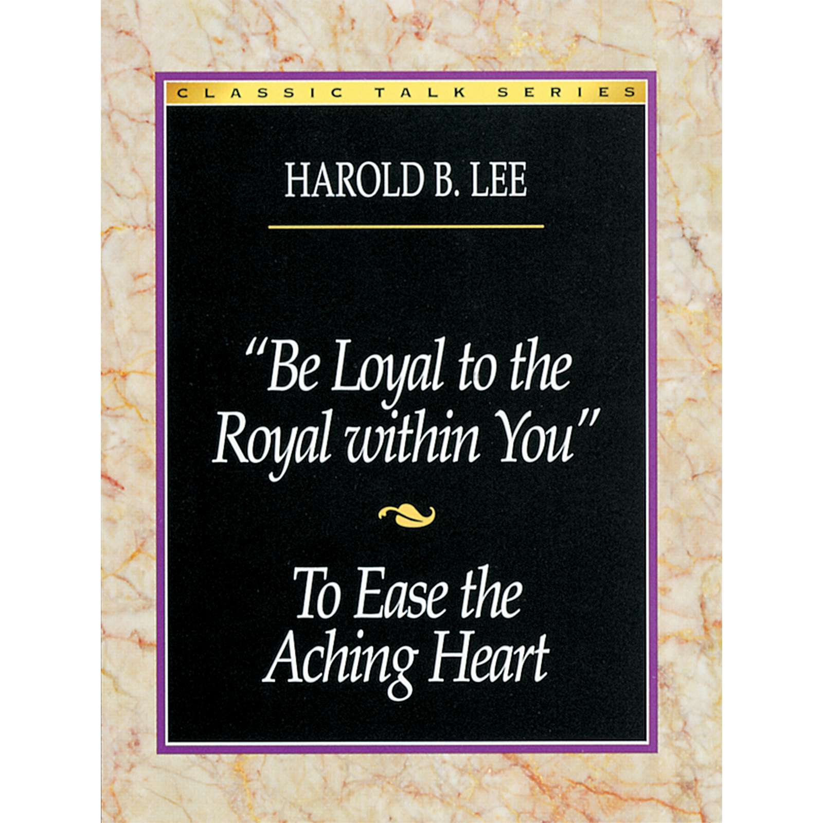 Classic Talk Series: Be Loyal to the Royal Within You &mdash; To Ease the Aching Heart