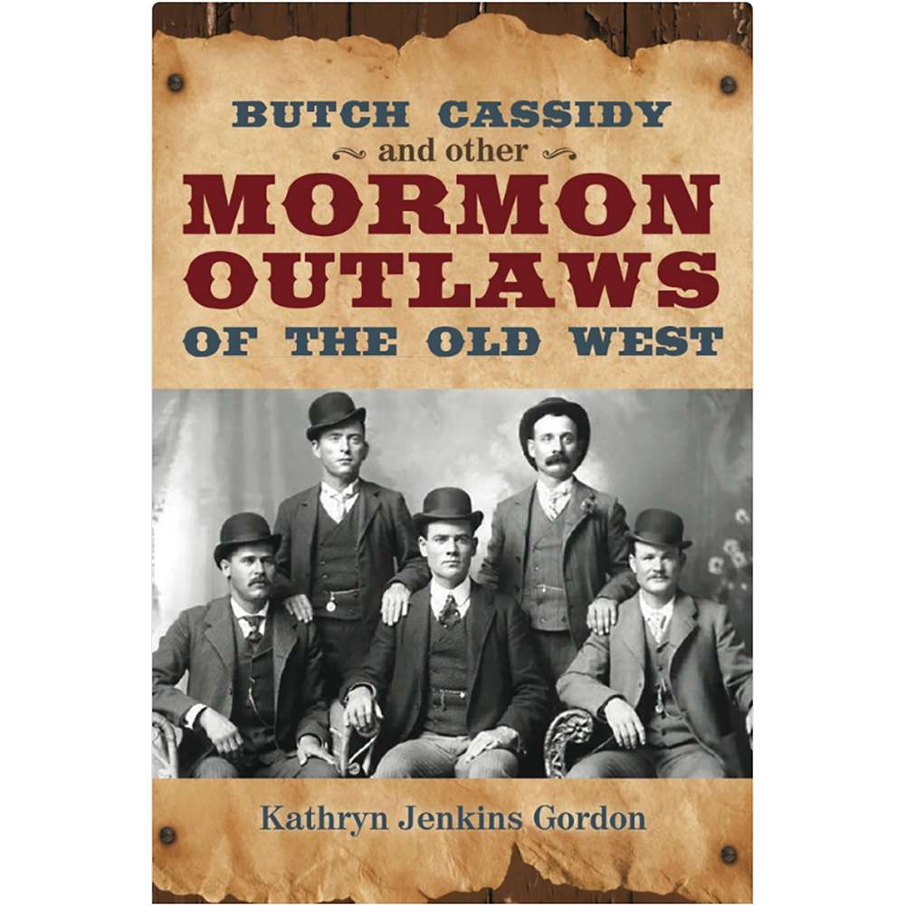 Butch Cassidy and Other Mormon Outlaws of the Old West