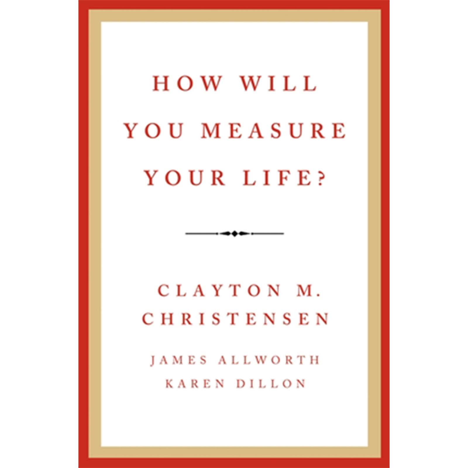 How Will You Measure Your Life?