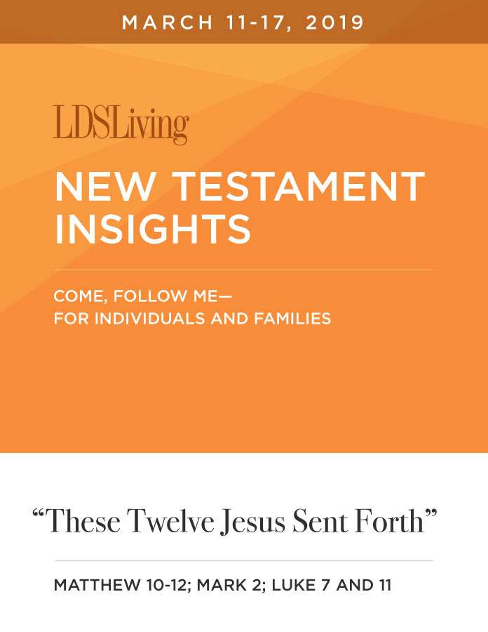 New Testament Insights from Come, Follow Me&mdash;For Individuals and Families: Matthew 10-12; Mark 2; Luke 7 and 11 &middot; March 11-17, 2019, , large image number 0