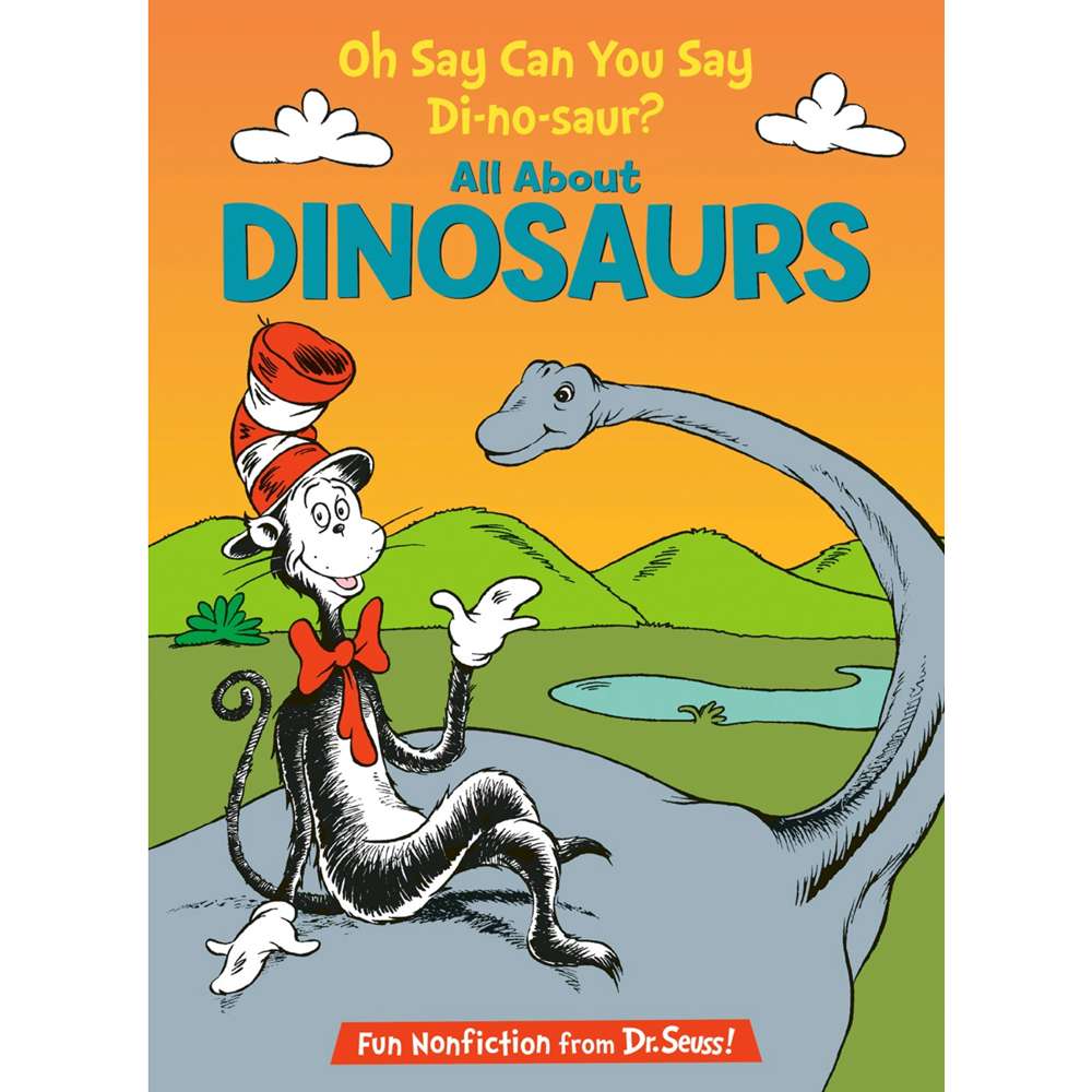 Oh Say Can You Say Di-no-saur? All About Dinosaurs