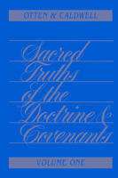 Sacred Truths of the Doctrine and Covenants, Vol. 1