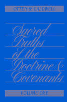 Sacred Truths of the Doctrine and Covenants, Vol. 1