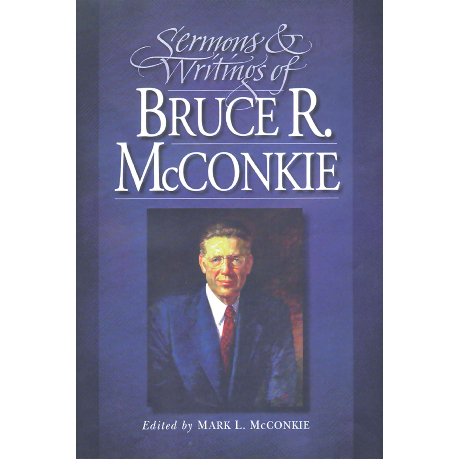 Sermons and Writings of Bruce R. McConkie