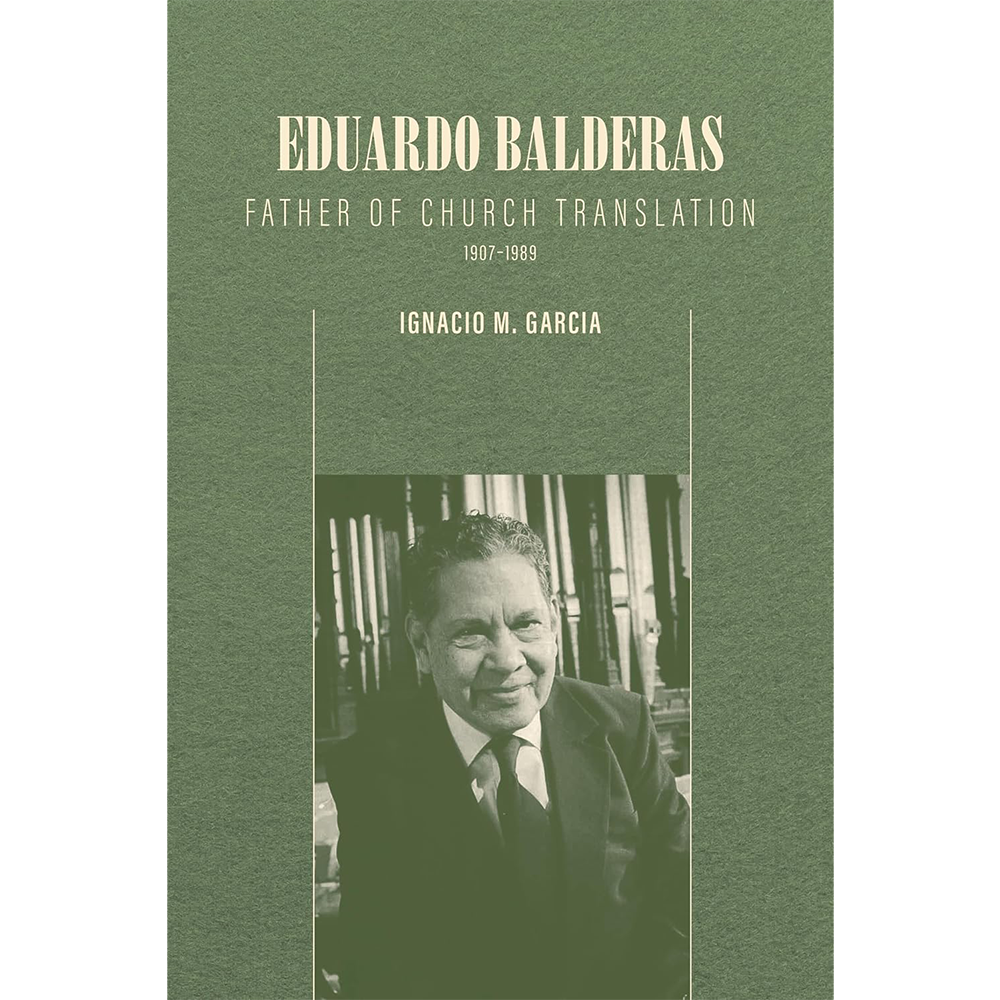 Eduardo Balderas: Father of Church Translation, 1907-1989