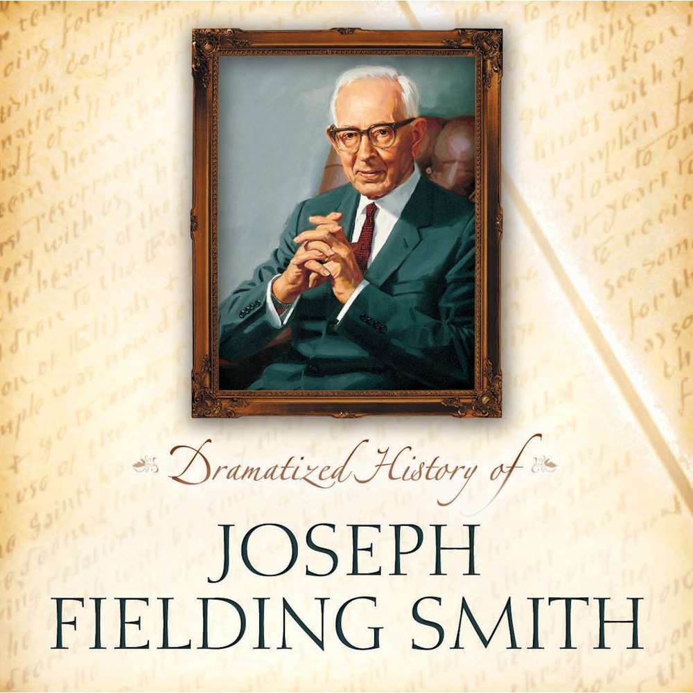 Dramatized History of Joseph Fielding Smith - KELLY, BRIAN; KELLY, PETREA 1