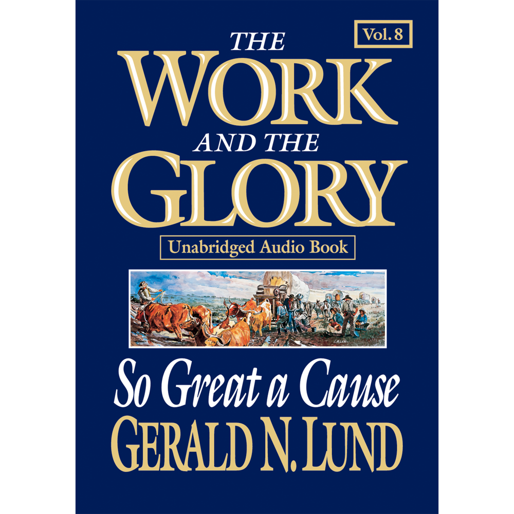 So Great a Cause (The Work and the Glory Vol 8),  So Great a Cause (The Work and the Glory Vol 8)