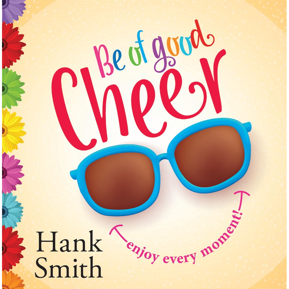 Be of Good Cheer,  Be of Good Cheer