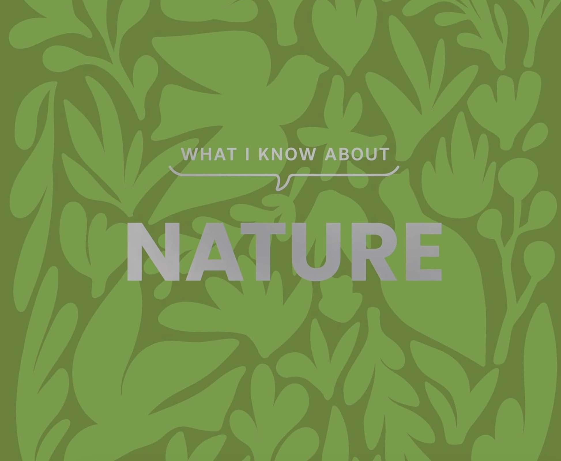 What I Know about Nature
