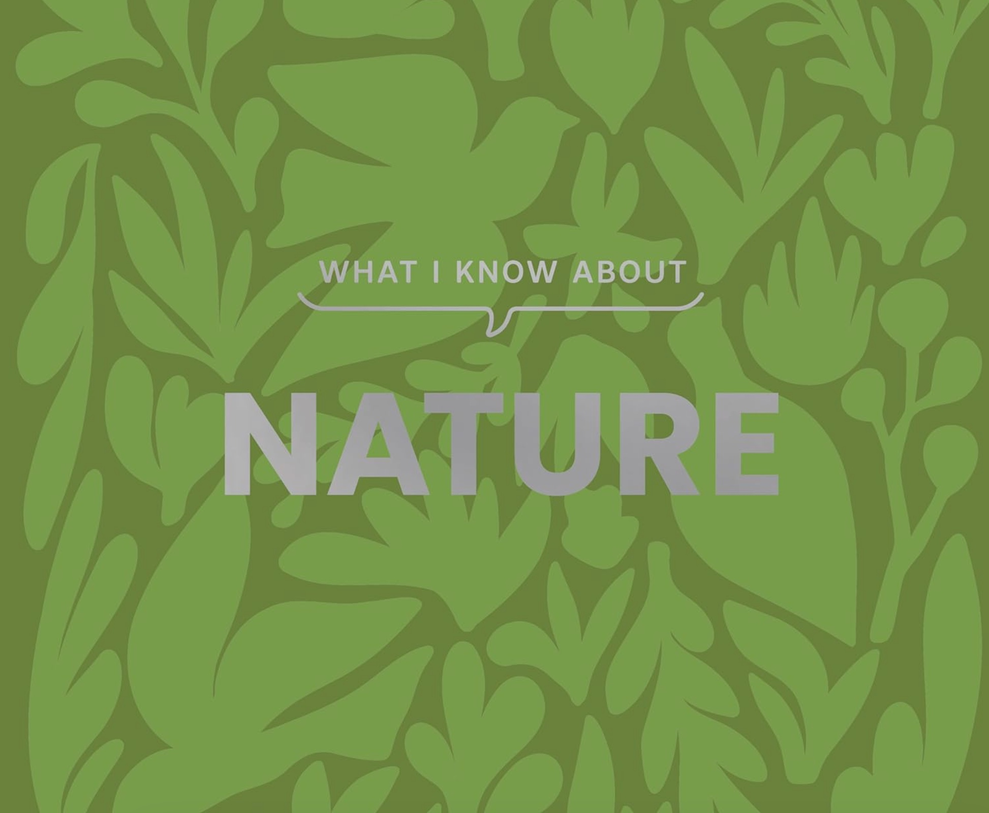 What I Know about Nature