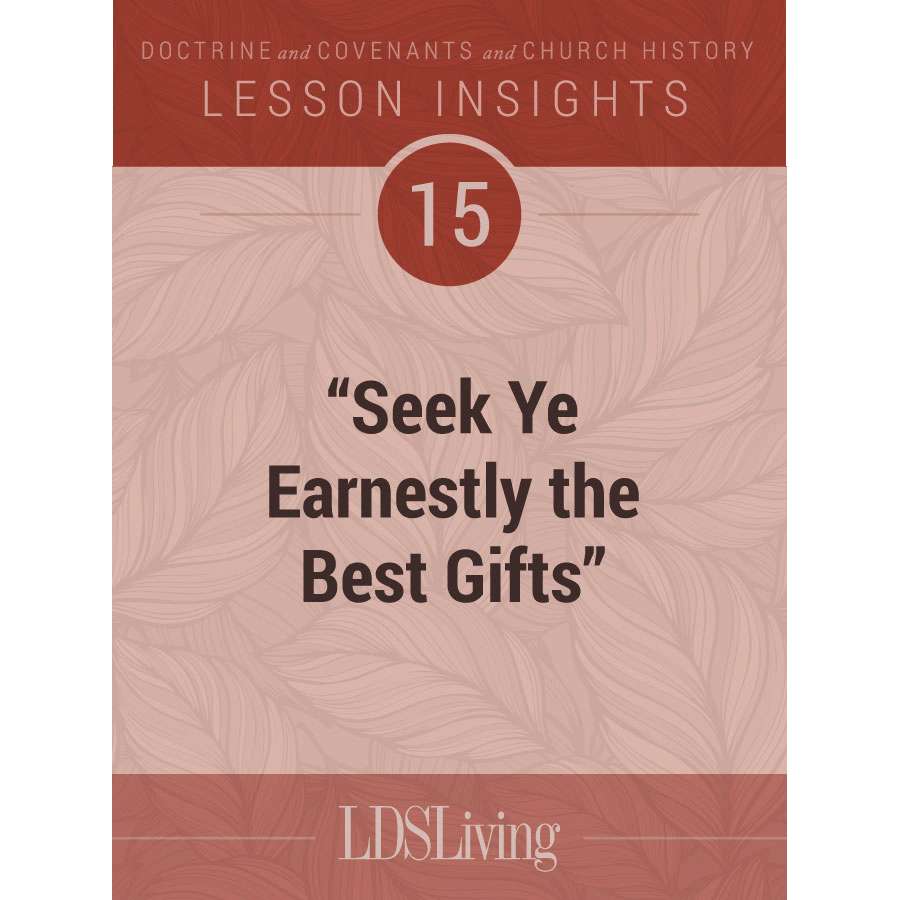 Lesson Insights Doctrine and Covenants and Church History #15