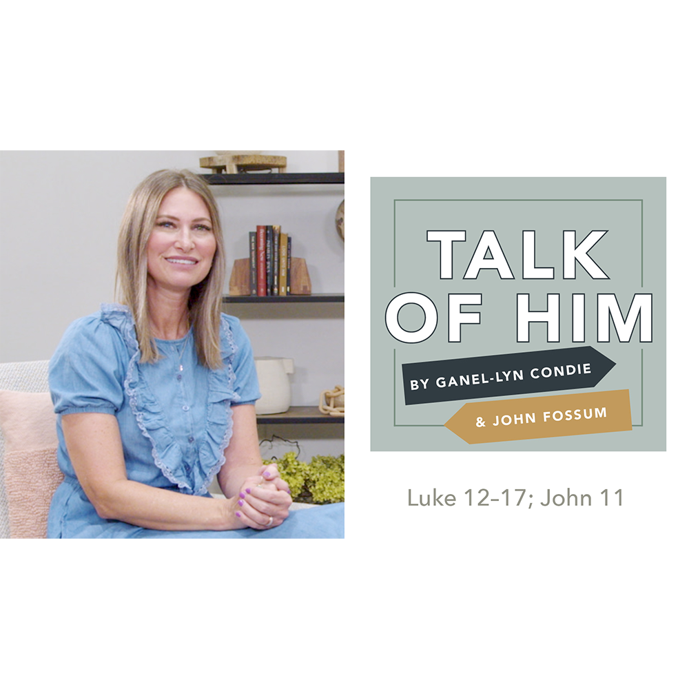 #19: Luke 12-17; John 11