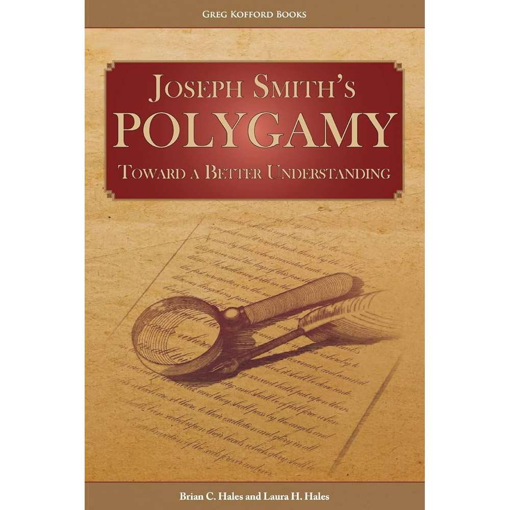 Toward a Better Understanding (Joseph Smith's Polygamy Vol 4)