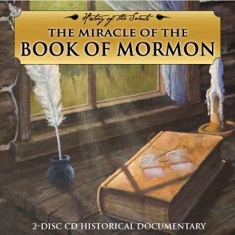 History of the Saints: The Miracle of the Book of Mormon