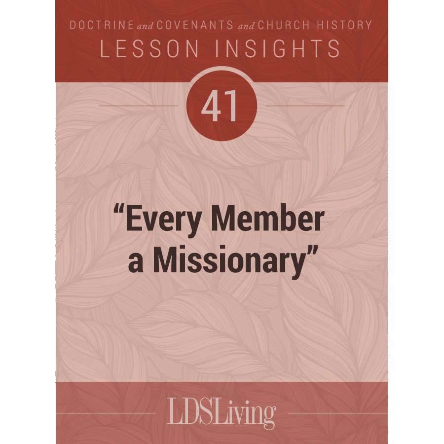 Lesson Insights Doctrine and Covenants and Church History #41