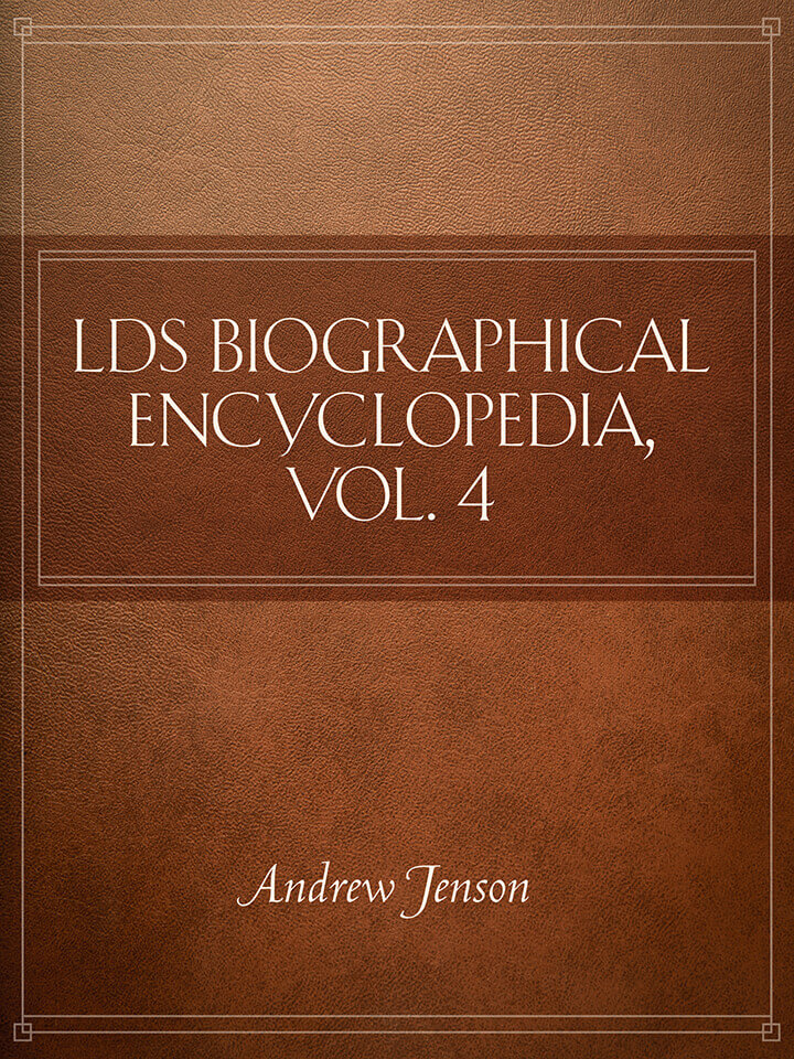 LDS Biographical Encyclopedia, Vol. 4