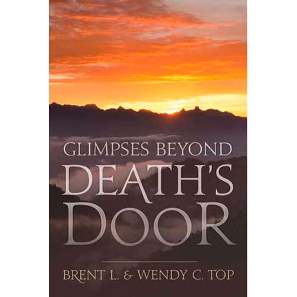 Glimpses Beyond Death's Door - TOP, BRENT L.; TOP, WENDY C. 1