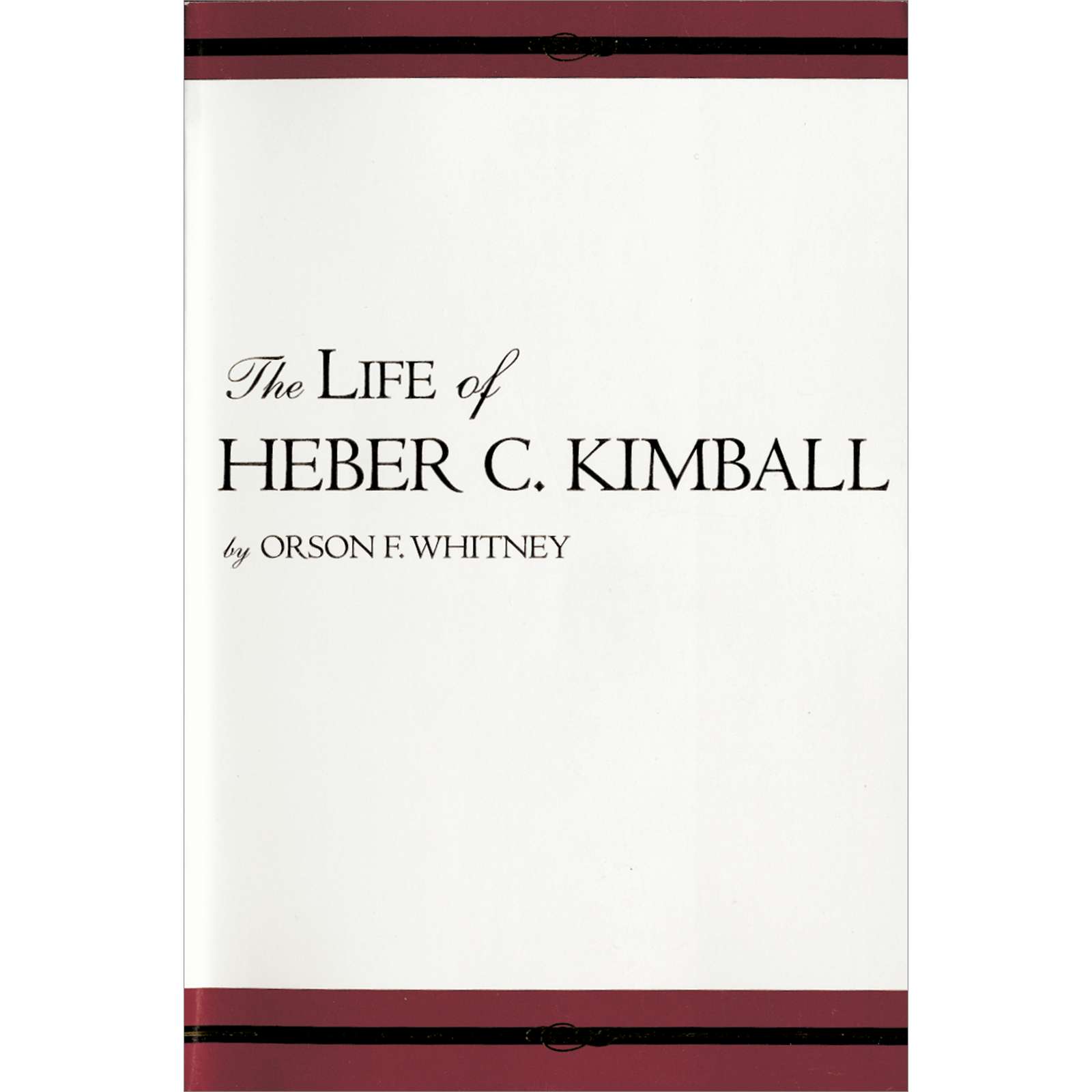 The Life of Heber C. Kimball