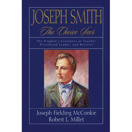 Joseph Smith: The Choice Seer