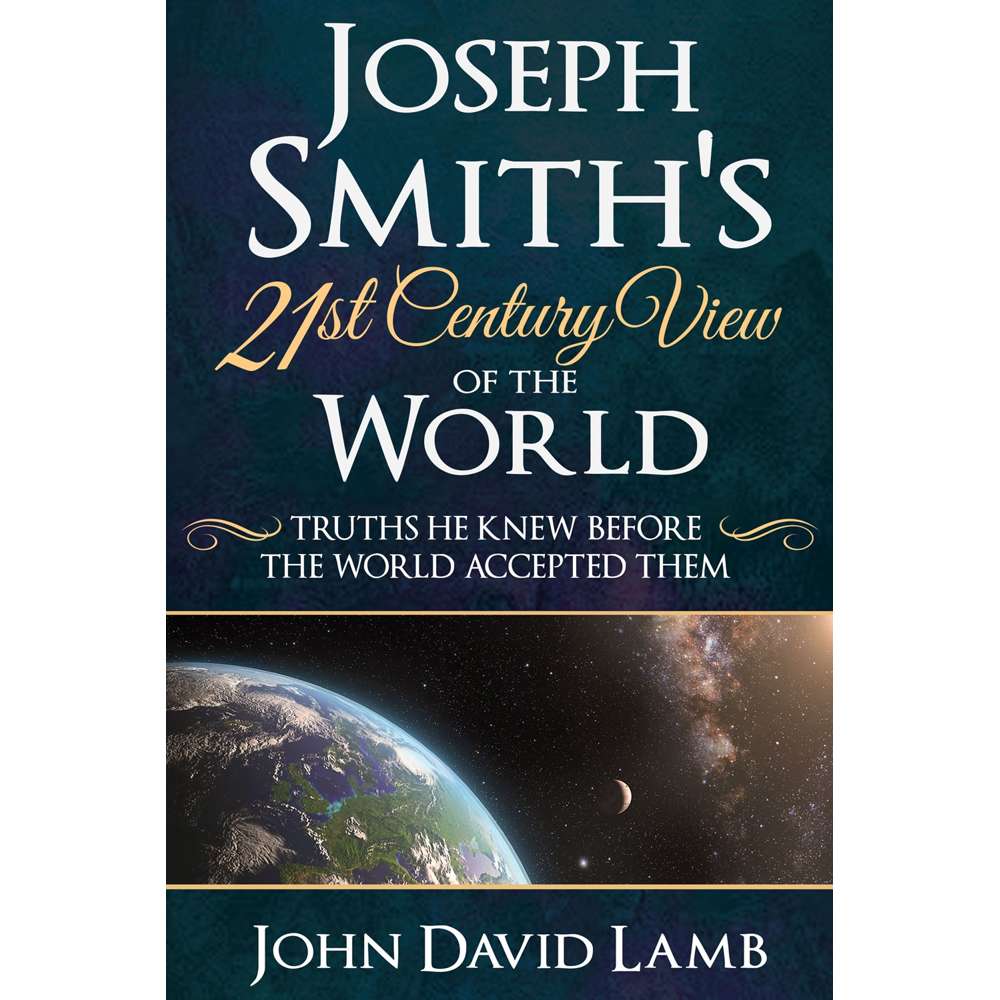 Joseph Smith's 21st Century View of the World 1