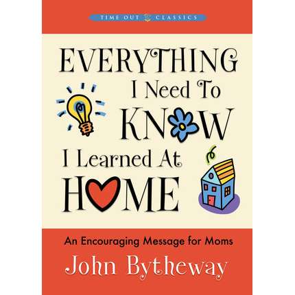 Everything I Need to Know I Learned at Home