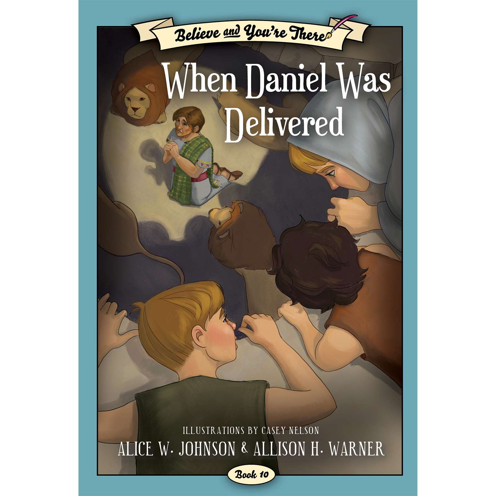 When Daniel Was Delivered (Believe and You're There, Book 10)