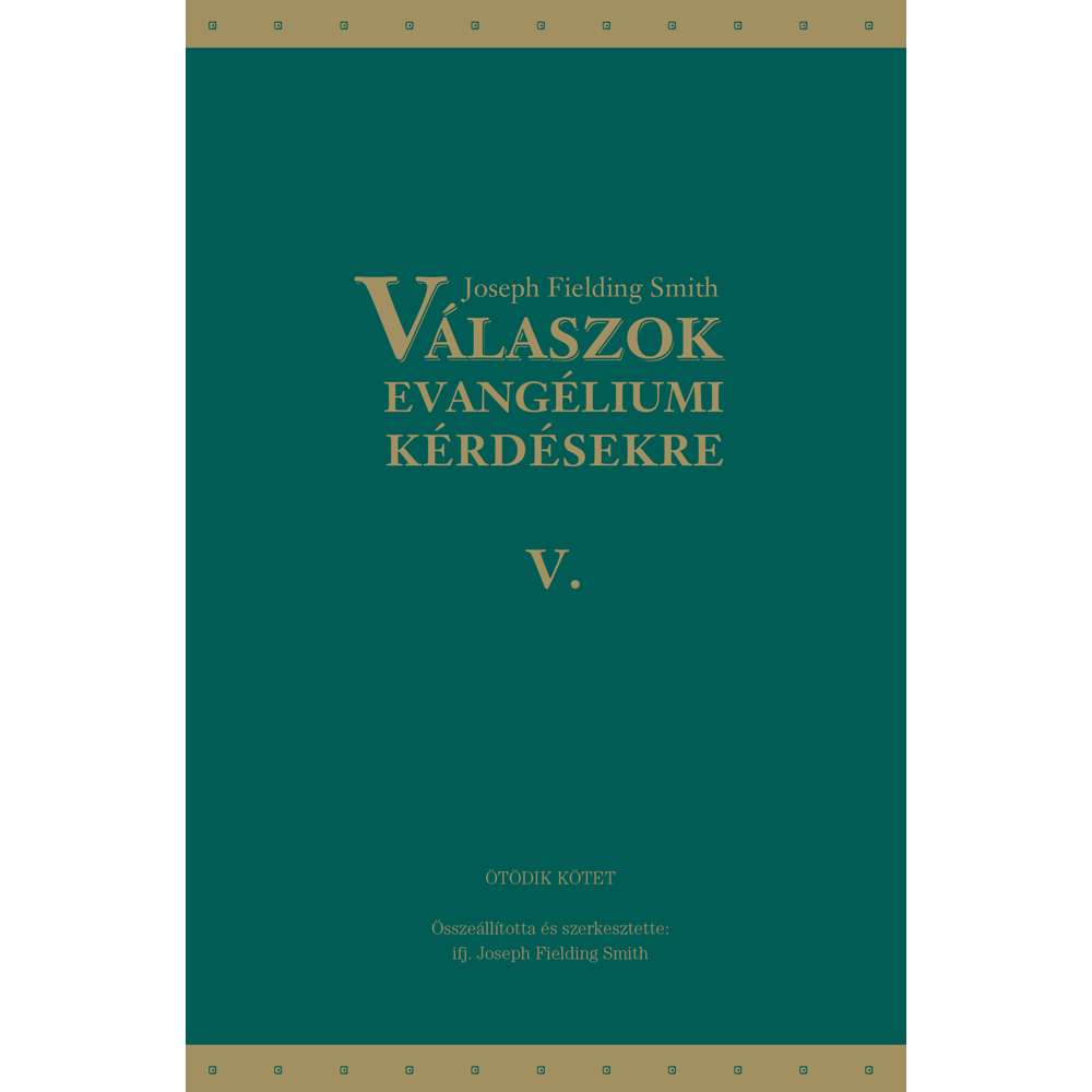 Answers to Gospel Questions: Volume 5 (Hungarian) - SMITH, JOSEPH FIELDING; HEVESI, NOEMI 1