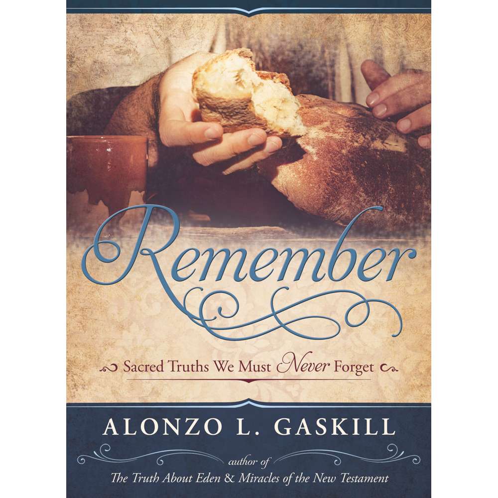 Remember: Sacred Truths We Must Never Forget 1