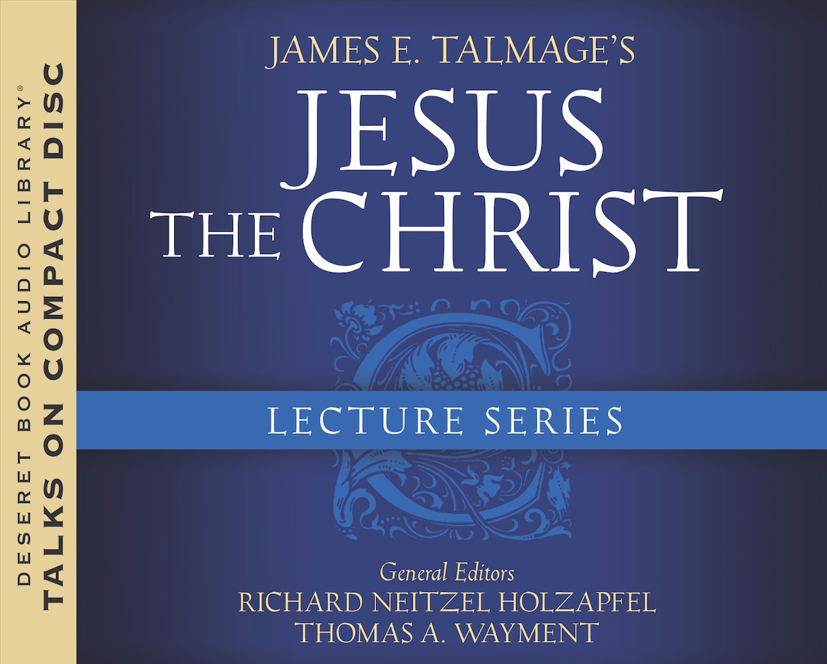 James E. Talmage's Jesus the Christ Lecture Series - HOLZAPFEL