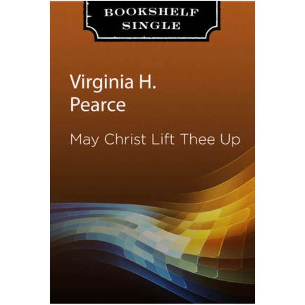 May Christ Lift Thee Up 1