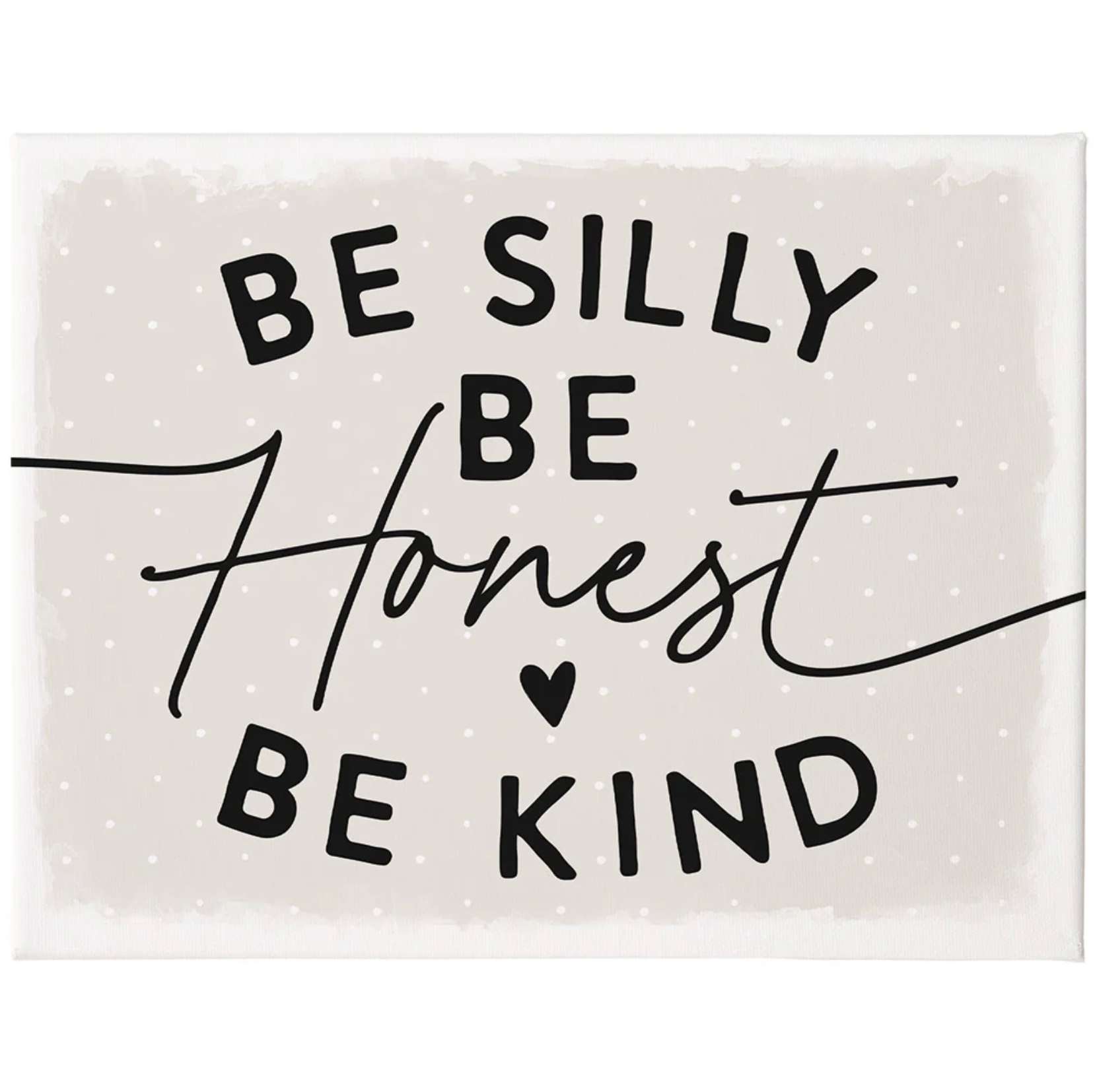 Be Silly, Be Honest, Be Kind (12x9 Framed Art)