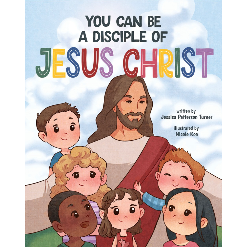 You Can Be a Disciple of Jesus Christ