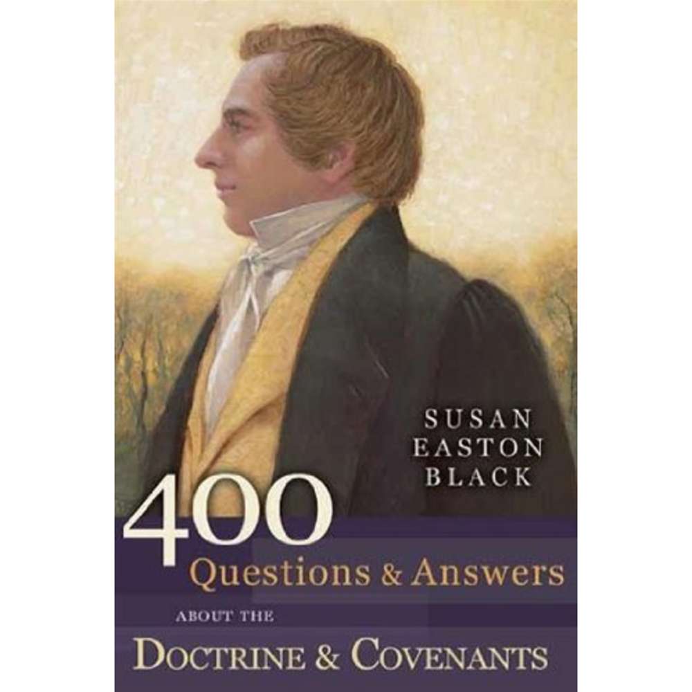 400 Questions and Answers about the Doctrine & Covenants