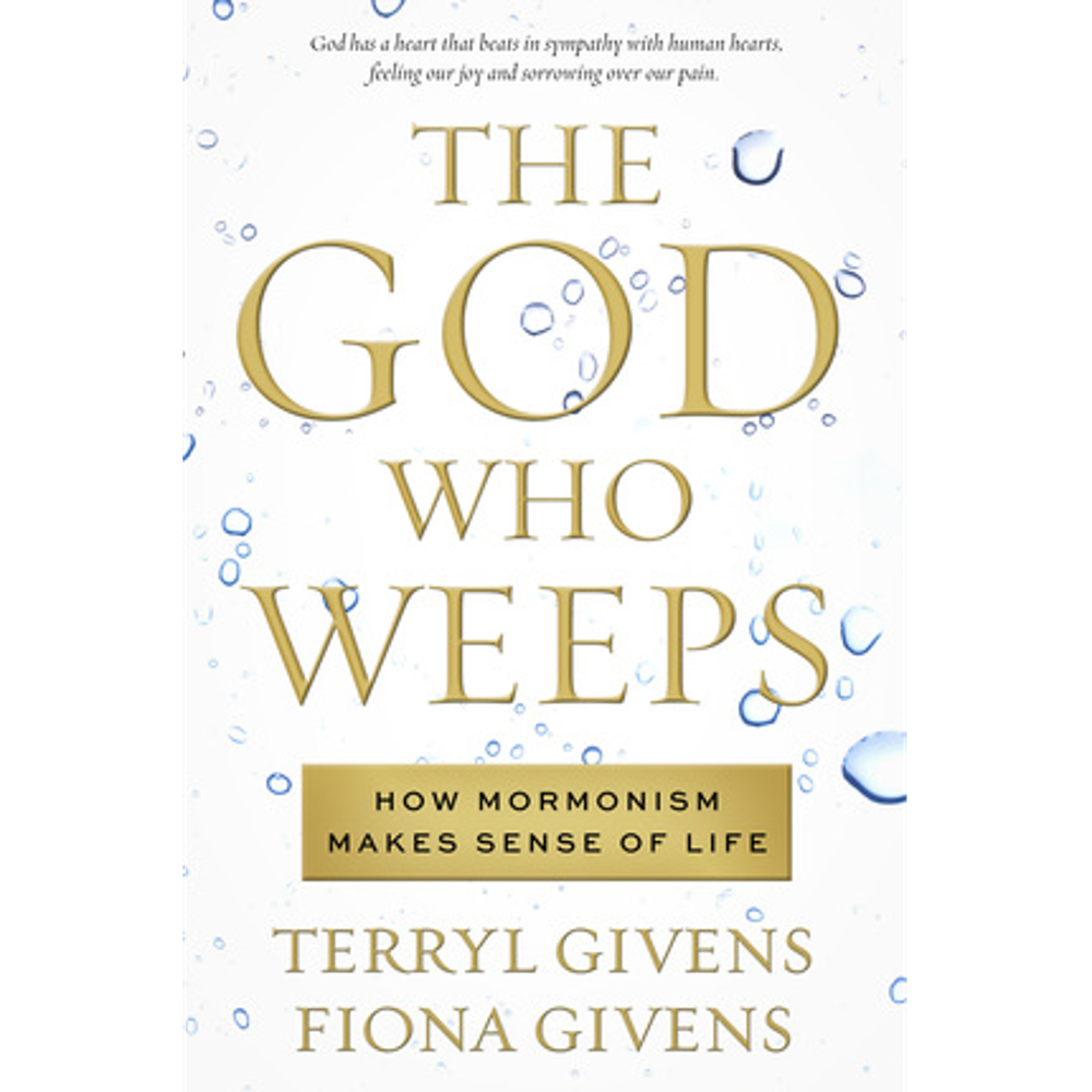 The God Who Weeps: How Mormonism Makes Sense of Life, , large image number 0