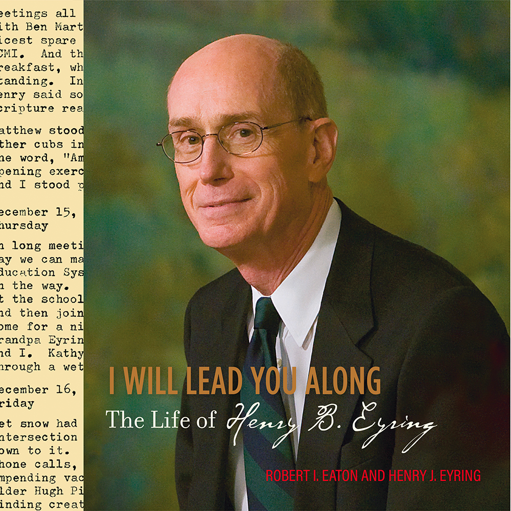I Will Lead You Along: The Life of Henry B. Eyring - EATON, ROBERT I | Deseret Book
