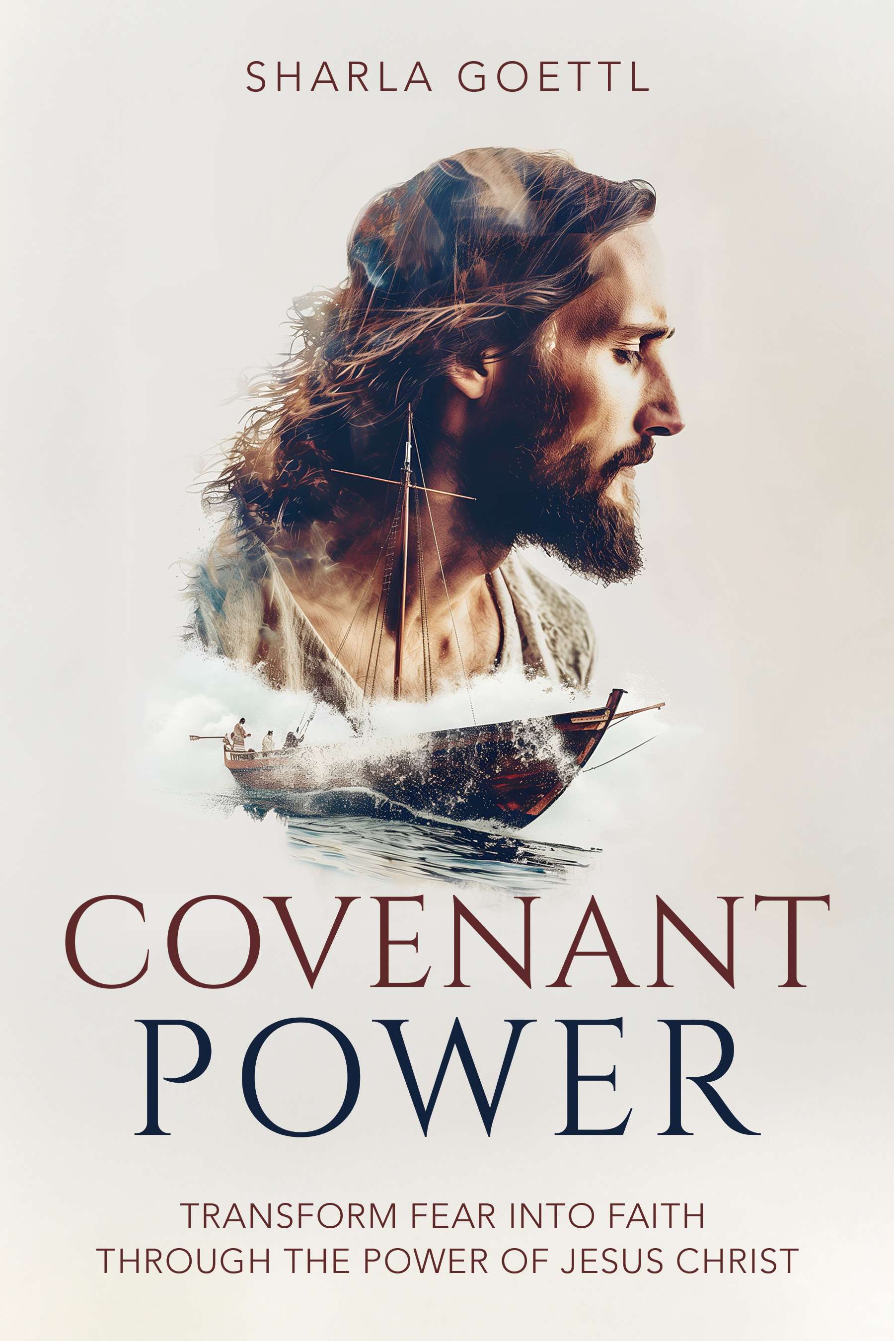Covenant Power: Transform Fear into Faith through the Power of Jesus Christ