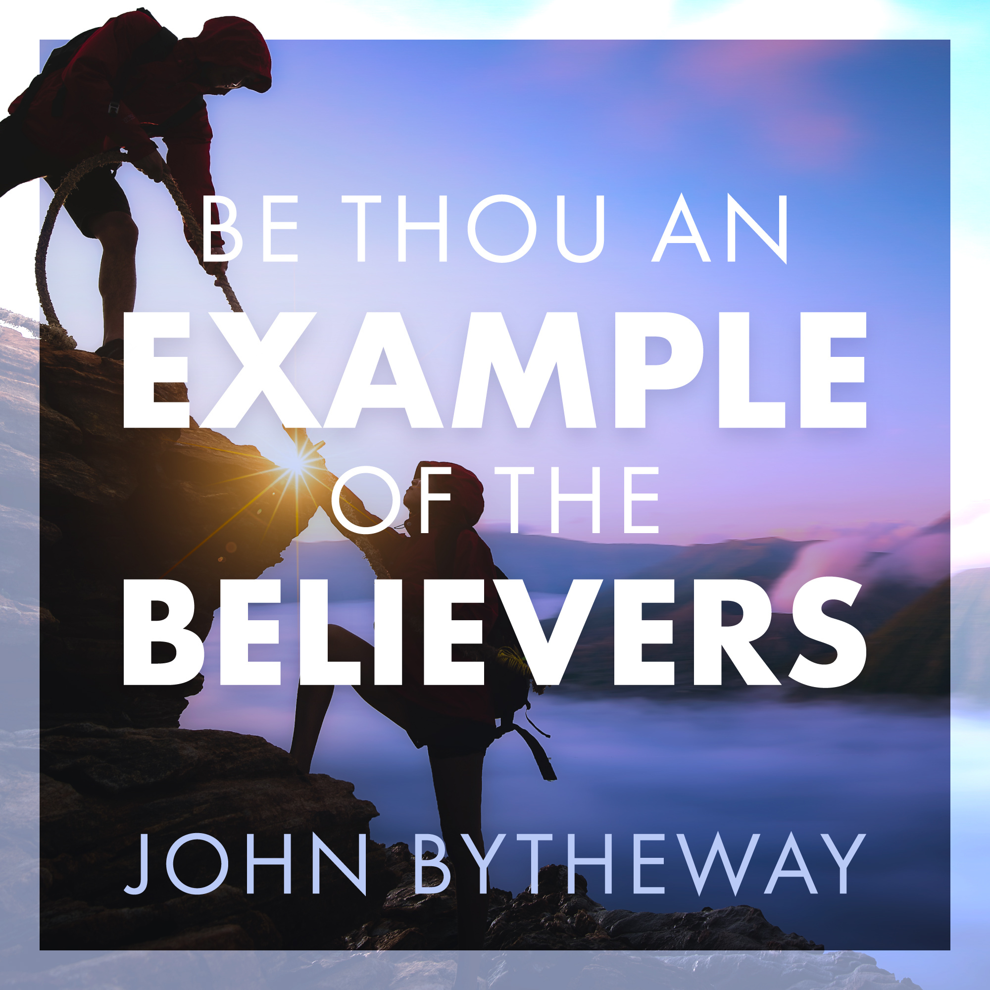 Be Thou An Example of the Believers