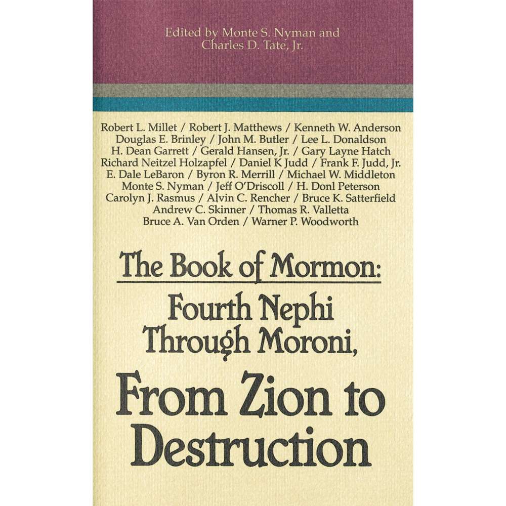 The Book of Mormon: Fourth Nephi Through Moroni, From Zion to Destruction 1