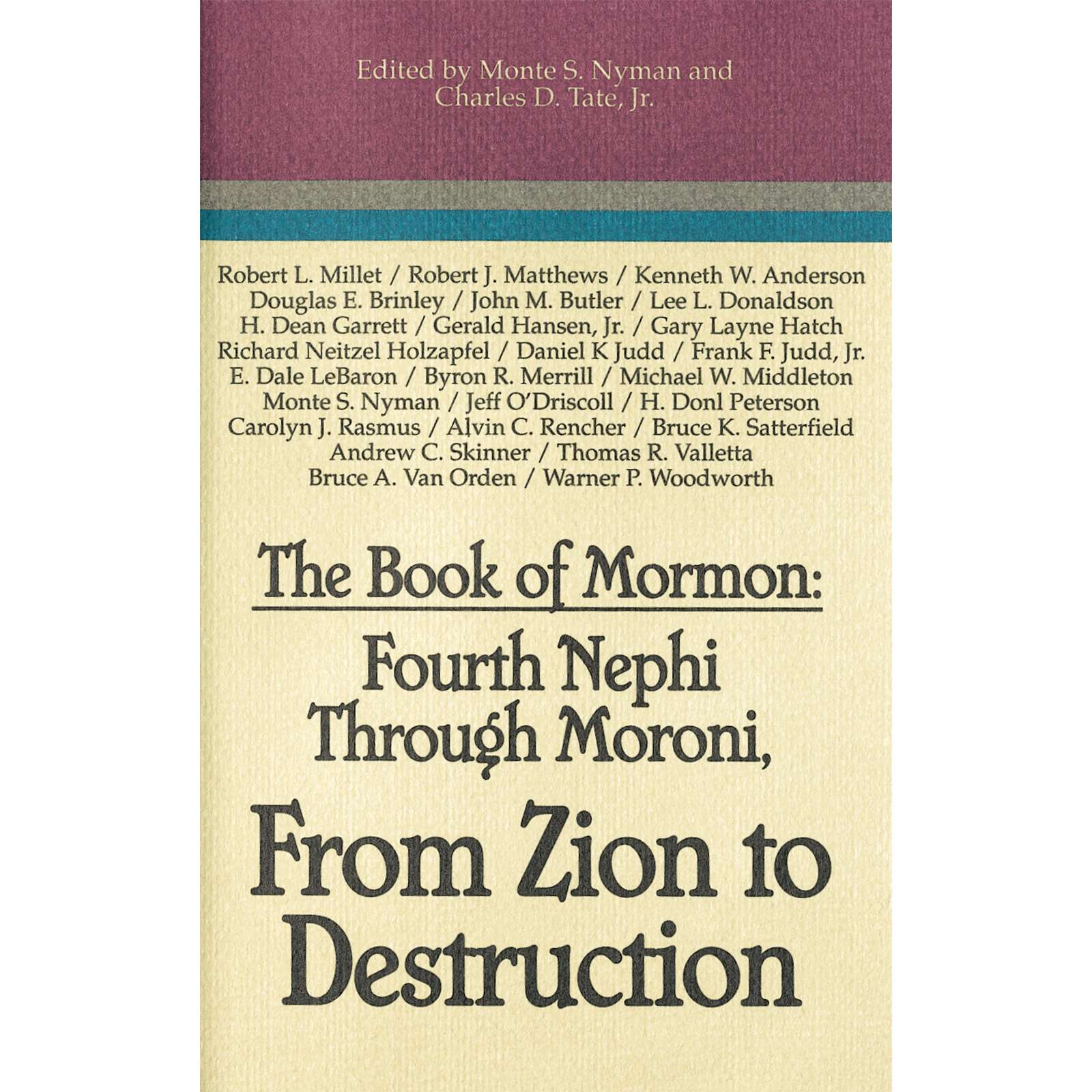 The Book of Mormon: Fourth Nephi Through Moroni, From Zion to Destruction