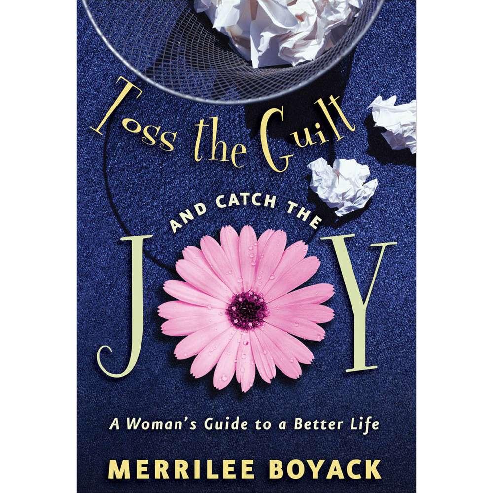 Toss the Guilt and Catch the Joy 1