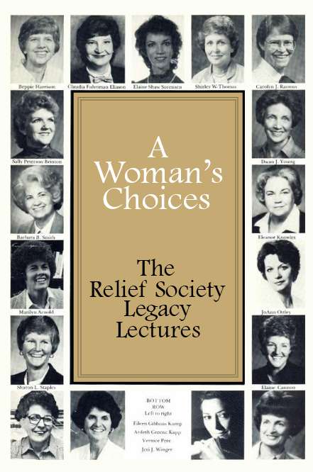 Woman's Choices: The Relief Society Legacy Lectures