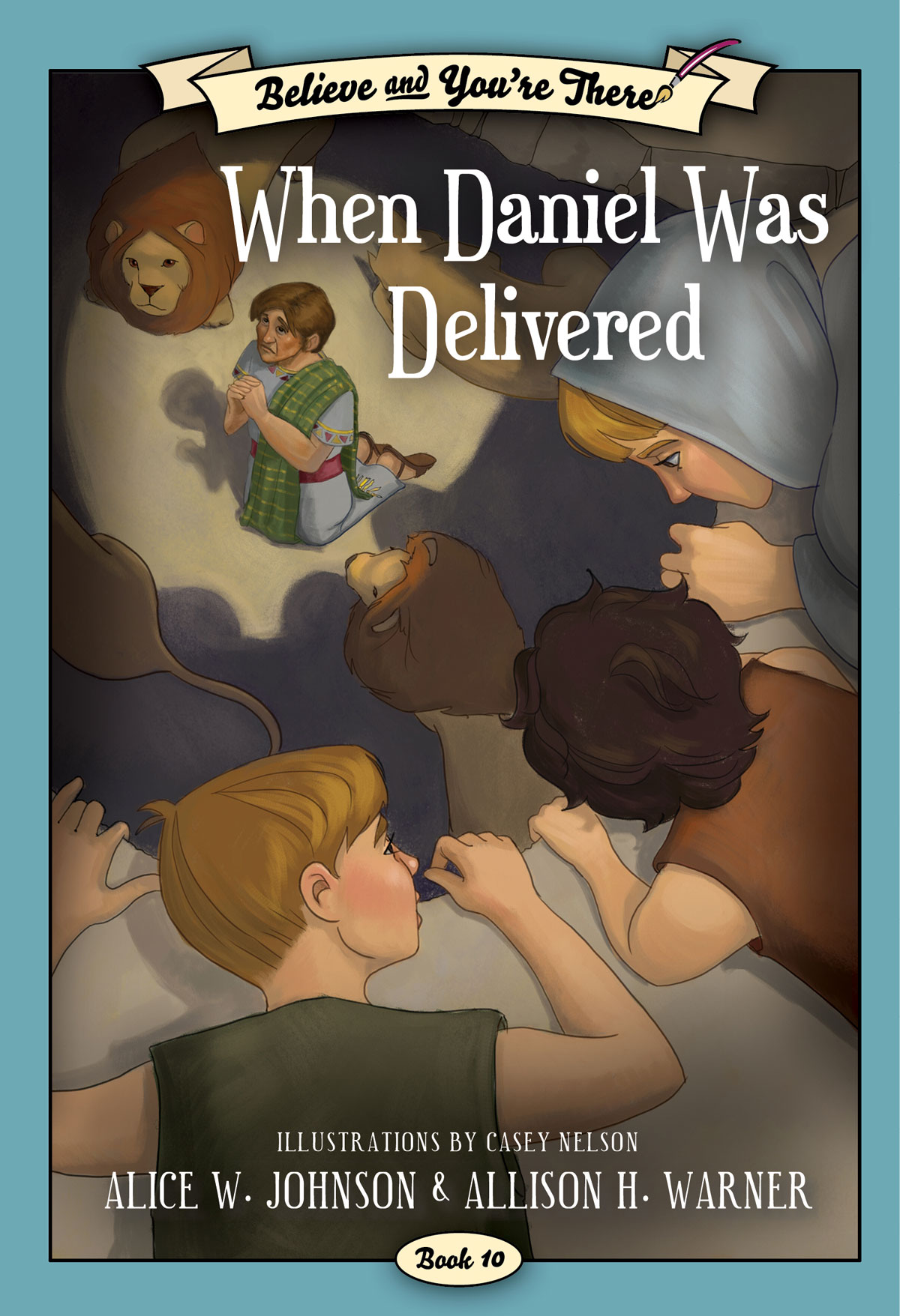 When Daniel Was Delivered (Believe and You're There Book 10)